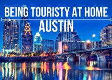 How to be touristy at home in Austin, TX How to be touristy at home in Austin, TX