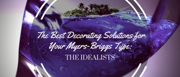 Myers-Briggs Type: Idealists Myers-Briggs Type: Idealists
