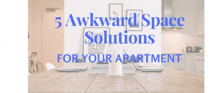 5 Awkward Space Solutions for Your Apartment 5 Awkward Space Solutions for Your Apartment