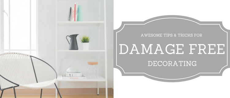 Awesome Tips and Tricks for Damage-Free Decorating Awesome Tips and Tricks for Damage-Free Decorating