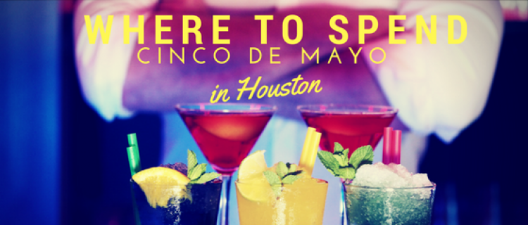 Here are the best 7 places to spend Cinco de Mayo in Houston Cinco de May in Houston